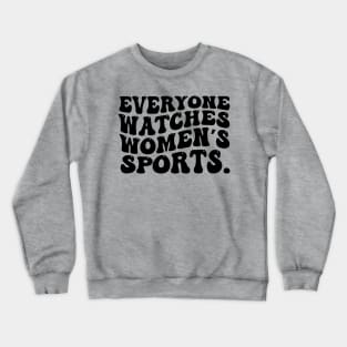 Everyone Watches Women's Sports Crewneck Sweatshirt
